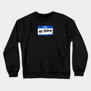 Hello My Name Is Crewneck Sweatshirt